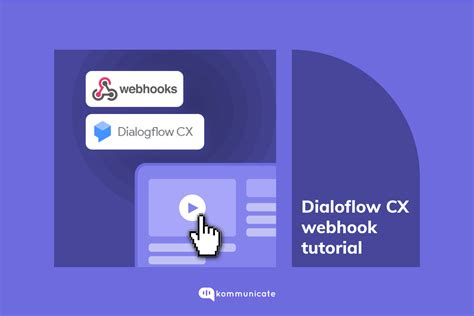 Dialogflow CX Webhook Tutorial 2022 .